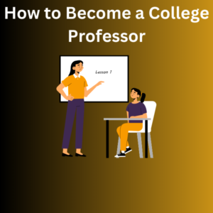 How to Become a College Professor