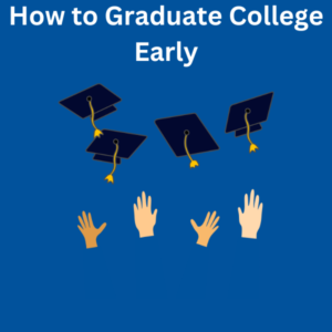 How to Graduate College Early