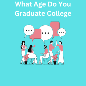 What Age Do You Graduate College