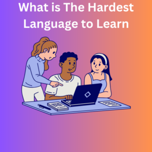 What is The Hardest Language to Learn