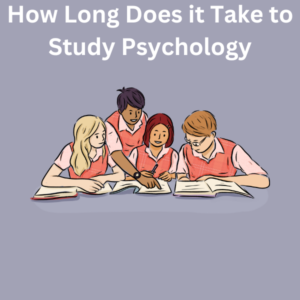 How Long Does it Take to Study Psychology