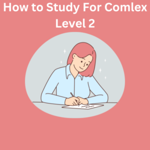 How to Study For Comlex Level 2