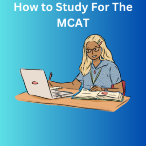 How to Study For The MCAT