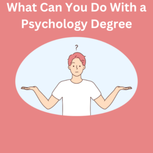 What Can You Do With a Psychology Degree