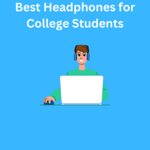 best headphones for college students